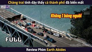 Chàng Trai Tỉnh Dậy Thấy Cả Thành Phố Đã Biến Mất || Review Phim