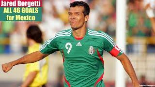 Jared Borgetti ◉ All 46 Goals for Mexico 