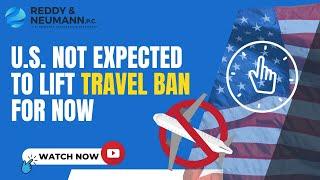 U.S. Not Expected to Lift Travel Ban For Now