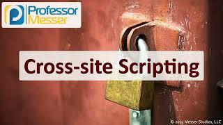Cross-site Scripting - CompTIA Security+ SY0-701 - 2.3