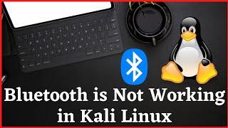 Bluetooth is Not Working in Kali Linux || How to Fix Bluetooth in Kali Linux