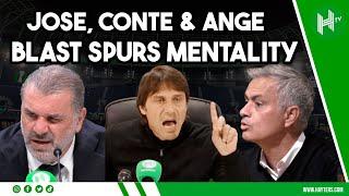 Mourinho, Conte & Ange all said SIMILAR things about the MENTALITY at Tottenham 