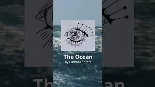 The Ocean artwork by Ludmila Korets artist. Art review prepared by Ksenia Redina curator.