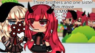 Three brothers and one sister Mini movie GLMM(The end)gacha life