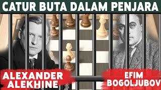 PERMAINAN CATUR BUTA DALAM PENJARA "ALEXANDER ALEKHINE VS EFIM BOGOLJUBOV