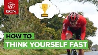 How To Think Yourself Fast | How To Use Sports Psychology To Cycle Faster