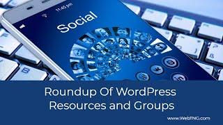 Roundup Of WordPress Resources and Groups