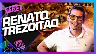 RENATO TREZOITÃO - Inteligência Ltda. Podcast #1133