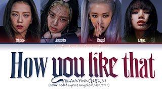 BLACKPINK "How You Like That" (Color Coded Lyrics Eng/Rom/Han/가사)