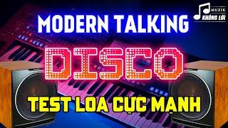 LK Disco Modern Talking Test Loa Cực Mạnh | LK Organ Disco Remix Cực Bốc Lửa