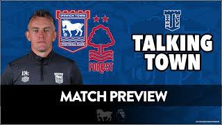 #ITFC Match Preview | Nottingham Forest V Ipswich Town - Can Town take all 3 points on the road