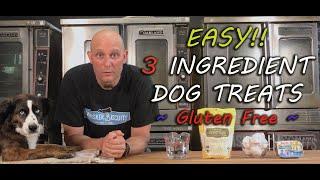 Easy, 3 Ingredient, Gluten Free, Homemade Dog Treats, We Eat Dog Treats at the End!