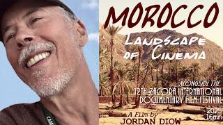 MOROCCO, LANDSCAPE OF CINEMA, Alongside the 12th Zagora International Documentary Film Festival - 4K