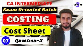 Cost Sheet || Ca Intermediate || Cost and Management Accounting || CA Inter Cost || Question 3