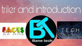 TRILER AND INTRODUCTION OF MY CHANNEL||BANE TECH