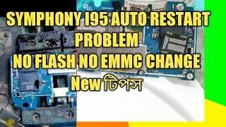 Symphony I95 auto restart Hang On Logo No Flash No EMMC change