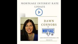 Mortgage Interest Rate Update with Dawn Connors