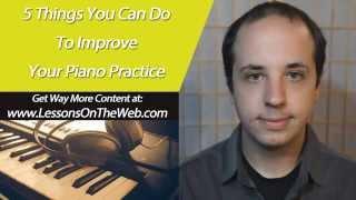 Piano Practice Techiniques and Routine - 5 Easy Tips - Piano Lessons for Intermediate