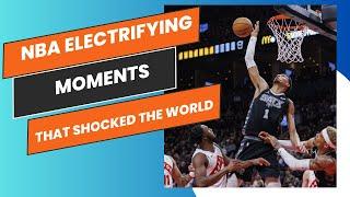 "NBA Electrifying Moments That Shocked the World ️ | Legendary Highlights"