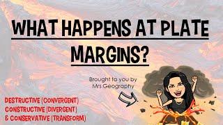 What happens at plate margins? Destructive, constructive & conservative