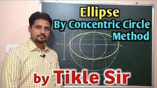 HOW TO DRAW ELLIPSE BY CONCENTRIC CIRCLE METHOD, ENGINEERING GRAPHICS BY PROF. TIKLE SIR