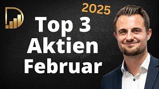 Top 3 Aktien - Für einen Kauf im Februar 2025