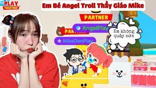 Angel Làm Em Bé Quậy Thầy Giáo Mike | Play Together