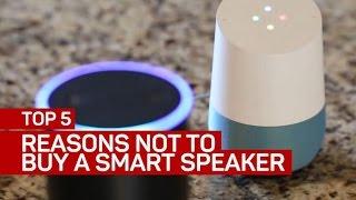 Top 5 reasons not to buy a smart speaker