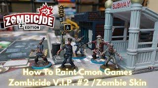 How To Paint Cmon Games Zombicide  V.I.P. #2 /Zombie Skin