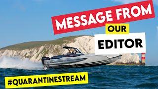 Message from our Editor - Powerboat & RIB - #quarantinestream