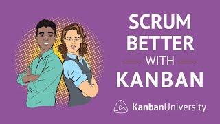 How You Can Scrum Better with Kanban