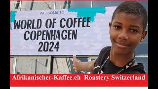 World of Coffee Copenhagen 2024 Afrikanischer-Kaffee.ch Rösterei / Coffee Roastery in Switzerland