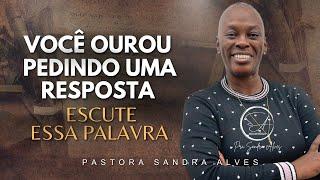 Você orou pedindo uma Resposta de Deus?, ESCUTE ESSA PALAVRA ! | Pastora Sandra Alves