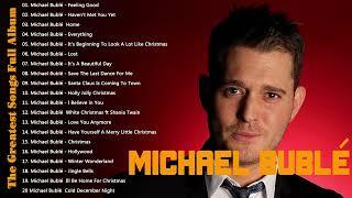 M i c h a e l B u b l e Greatest Hits Full Album ~ Best Songs ~ Top 10 Hits of All Time