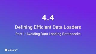 Unit 4.4 | Defining Efficient Data Loaders | Part 1 | Avoiding Data Loading Bottlenecks