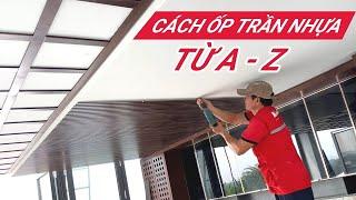 Chi tiết cách ốp trần nhựa từ A-Z | Thi công tấm ốp lam sóng