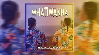 Nelz & Koko - WHATIWANNA (Audio)