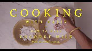 Cooking with Rajiv: How to Make Coconut Milk from Scratch