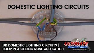 UK domestic lighting circuits | Loop in at ceiling rose | Loop in at switch