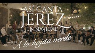 ASI CANTA JEREZ EN NAVIDAD - A LA HOJITA VERDE - 2024 LIVE (Video Oficial) #asicantajerezennavidad