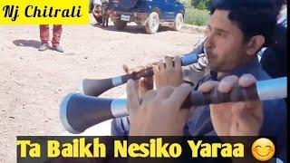 Ta Baikh Nisiko Yara | Flute Version | Chitrali Malang Famous Song | Reshun Ishtook 2022 |