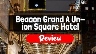 Beacon Grand A Union Square Hotel Review - Is This California Hotel Worth It?