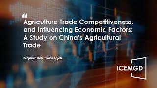 ICEMGD 2023—Agriculture Trade Competitiveness, and Influencing Economic Factors