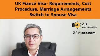 Apply UK Fiancé Visa Requirements, Costs, Procedure,Visa Marriage Arrangements Switch to Spouse Visa