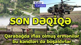 SON DƏQİQƏ - Qarabağda iflas olmuş ermənilər bu kəndləri də boşaldırlar