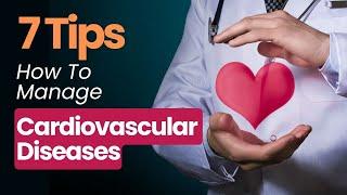 7 Tips On How To Manage Cardiovascular Diseases I Heart Health I OnlyMyHealth