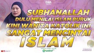 SUBHANALLAH, DULU MENILAI ISLAM BURUK, KINI WANITA KATOLIK INI SANGAT MENCINTAI ISLAM | KISAH MUALAF