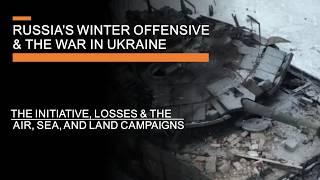 Ofensiva de iarnă a Rusiei și războiul din Ucraina - Inițiativa, pierderile și campaniile aeriene, maritime și terestre