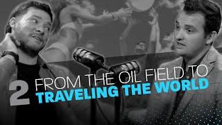 From Oil Field to Traveling the World | Elliott Callicoat | Ep. 2