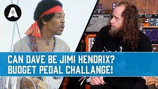 Can Dave Simpson Become Jimi Hendrix Using Affordable Pedals?